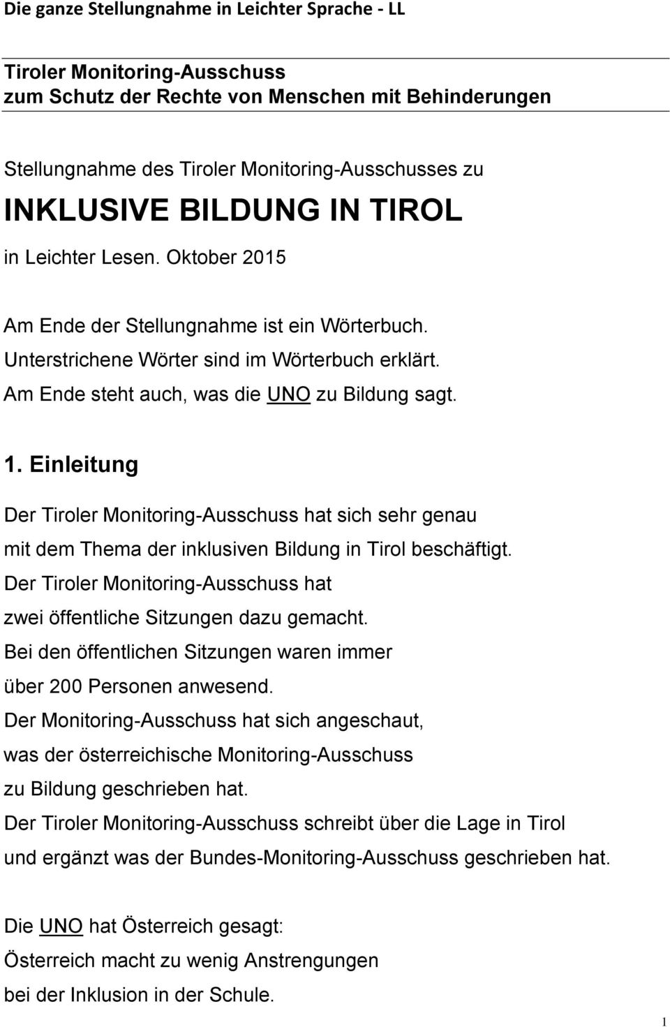 Einleitung Der Tiroler Monitoring-Ausschuss hat sich sehr genau mit dem Thema der inklusiven Bildung in Tirol beschäftigt. Der Tiroler Monitoring-Ausschuss hat zwei öffentliche Sitzungen dazu gemacht.