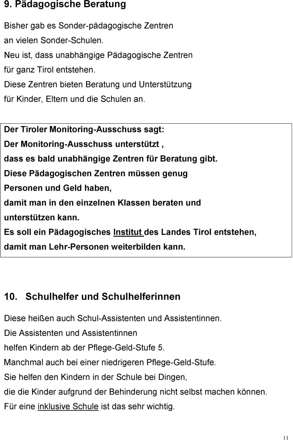 Der Tiroler Monitoring-Ausschuss sagt: Der Monitoring-Ausschuss unterstützt, dass es bald unabhängige Zentren für Beratung gibt.