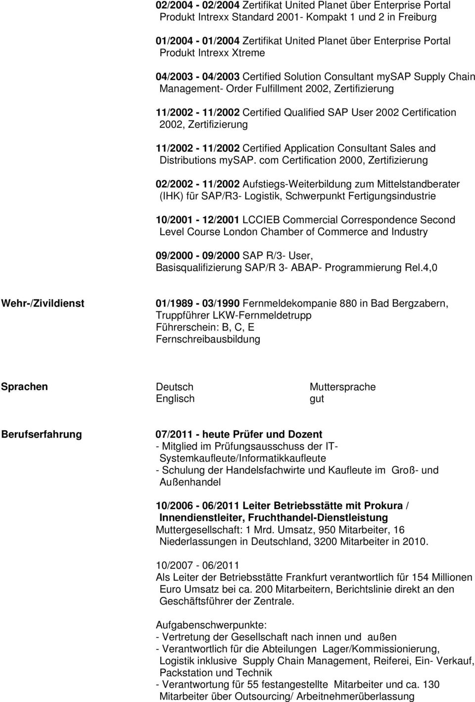 Zertifizierung 11/2002-11/2002 Certified Application Consultant Sales and Distributions mysap.