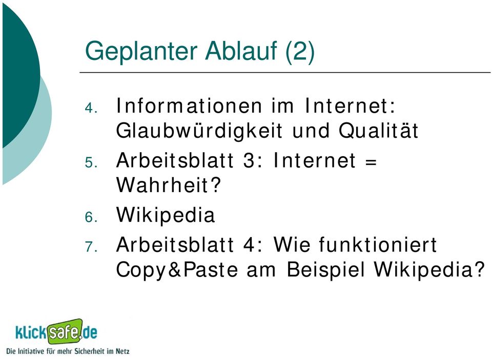 Qualität 5. Arbeitsblatt 3: Internet = Wahrheit? 6.