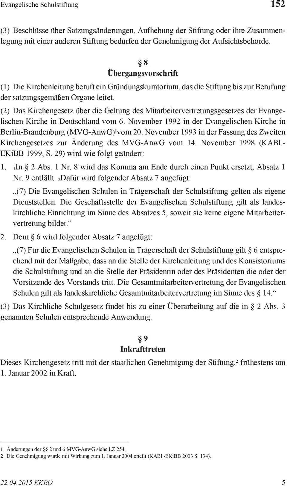 (2) Das Kirchengesetz über die Geltung des Mitarbeitervertretungsgesetzes der Evangelischen Kirche in Deutschland vom 6.