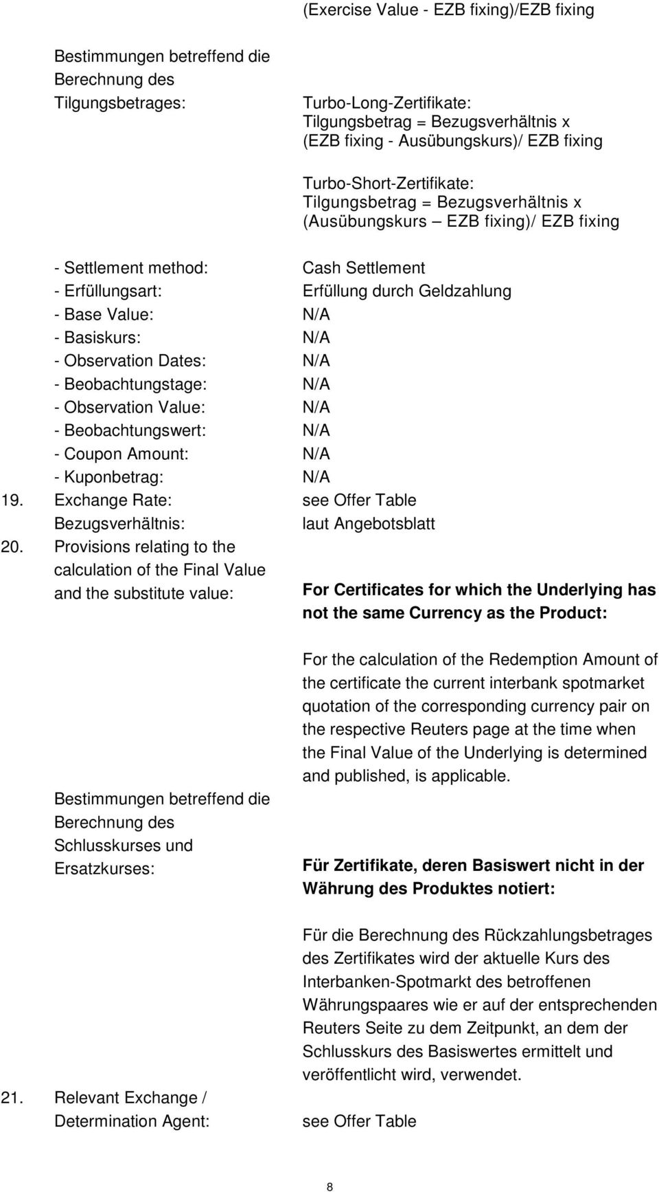 Value: - Basiskurs: - Observation Dates: - Beobachtungstage: - Observation Value: - Beobachtungswert: - Coupon Amount: - Kuponbetrag: 19. Exchange Rate: Bezugsverhältnis: 20.