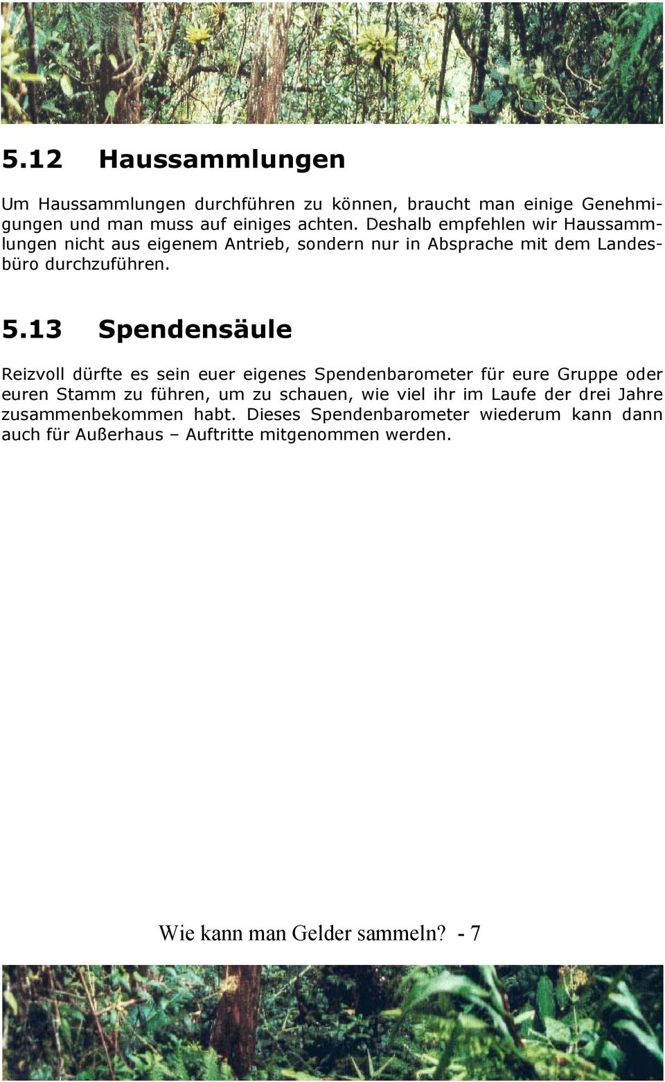 13 Spendensäule Reizvoll dürfte es sein euer eigenes Spendenbarometer für eure Gruppe oder euren Stamm zu führen, um zu schauen, wie viel ihr