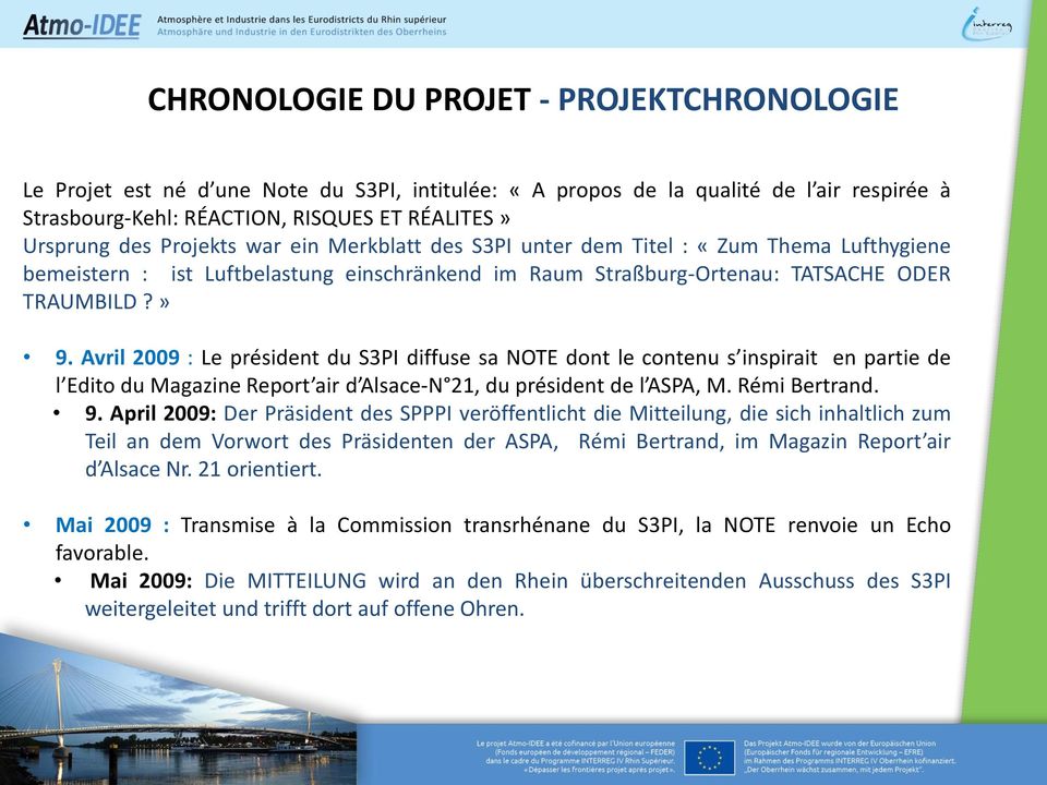 Avril 2009 : Le président du S3PI diffuse sa NOTE dont le contenu s inspirait en partie de l Edito du Magazine Report air d Alsace-N 21, du président de l ASPA, M. Rémi Bertrand. 9.