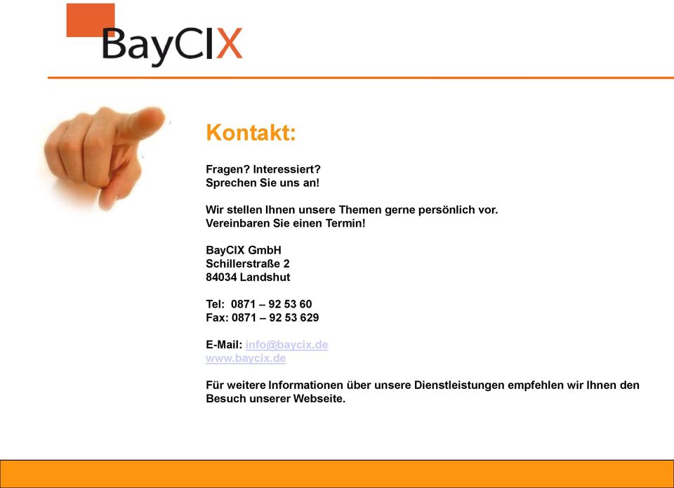 BayCIX GmbH Schillerstraße 2 84034 Landshut Tel: 0871 92 53 60 Fax: 0871 92 53 629