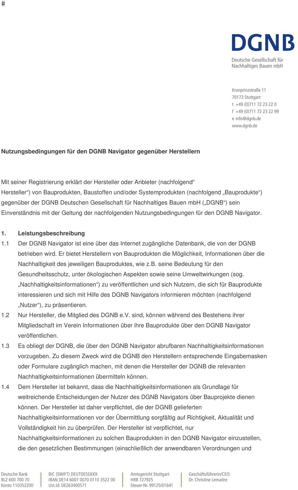 den DGNB Navigator. 1. Leistungsbeschreibung 1.1 Der DGNB Navigator ist eine über das Internet zugängliche Datenbank, die von der DGNB betrieben wird.