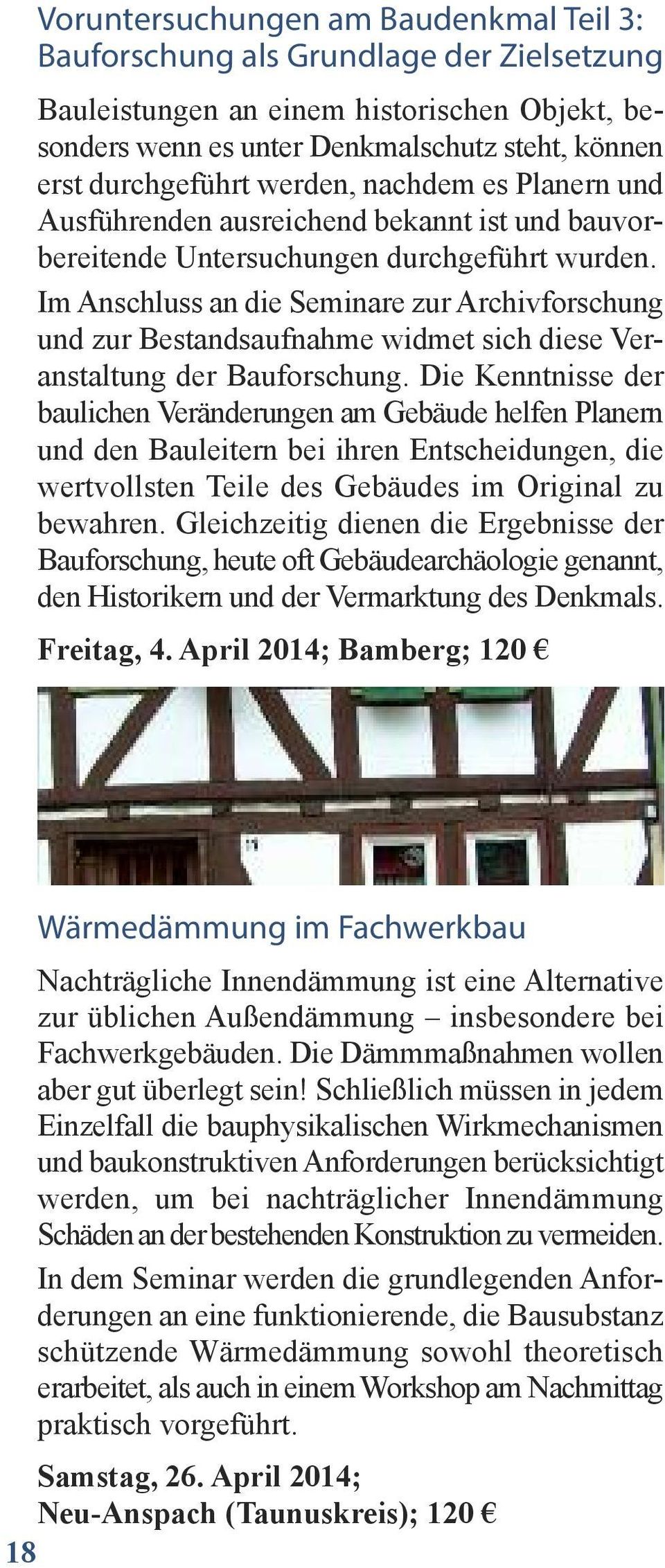 ImAnschlussandieSeminarezurArchivforschung undzurbestandsaufnahmewidmetsichdieseveranstaltungderbauforschung.