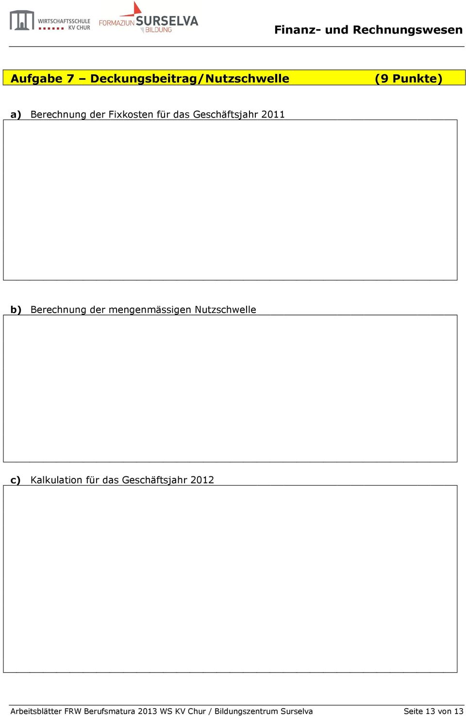 Nutzschwelle c) Kalkulation für das Geschäftsjahr 2012 Arbeitsblätter
