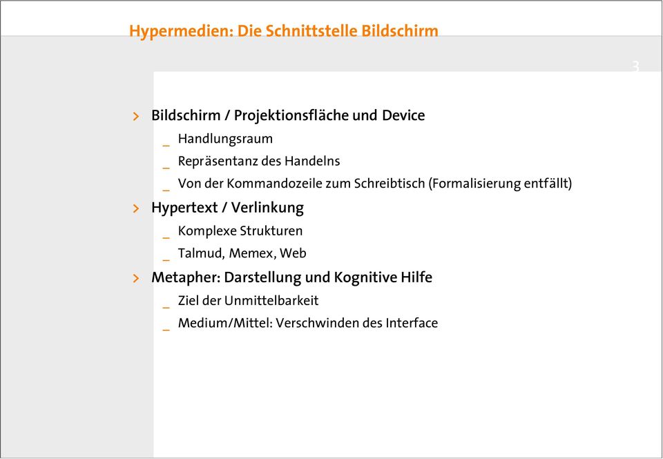 (Formalisierung entfällt) > Hypertext / Verlinkung _ Komplexe Strukturen _ Talmud, Memex, Web >