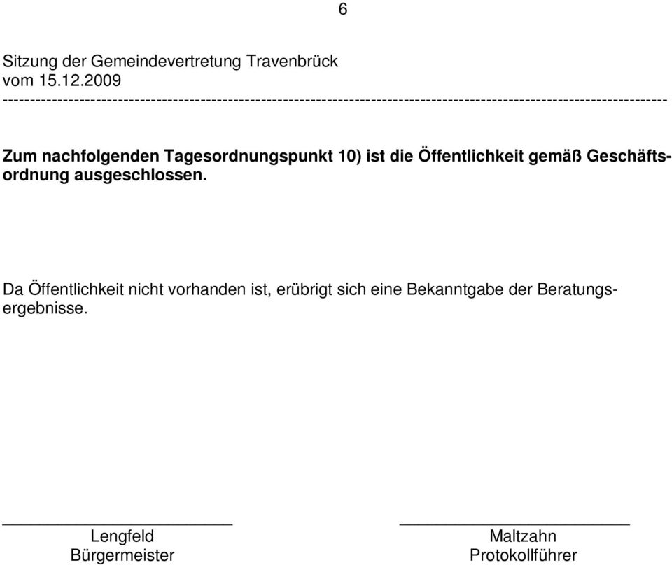 Da Öffentlichkeit nicht vorhanden ist, erübrigt sich eine