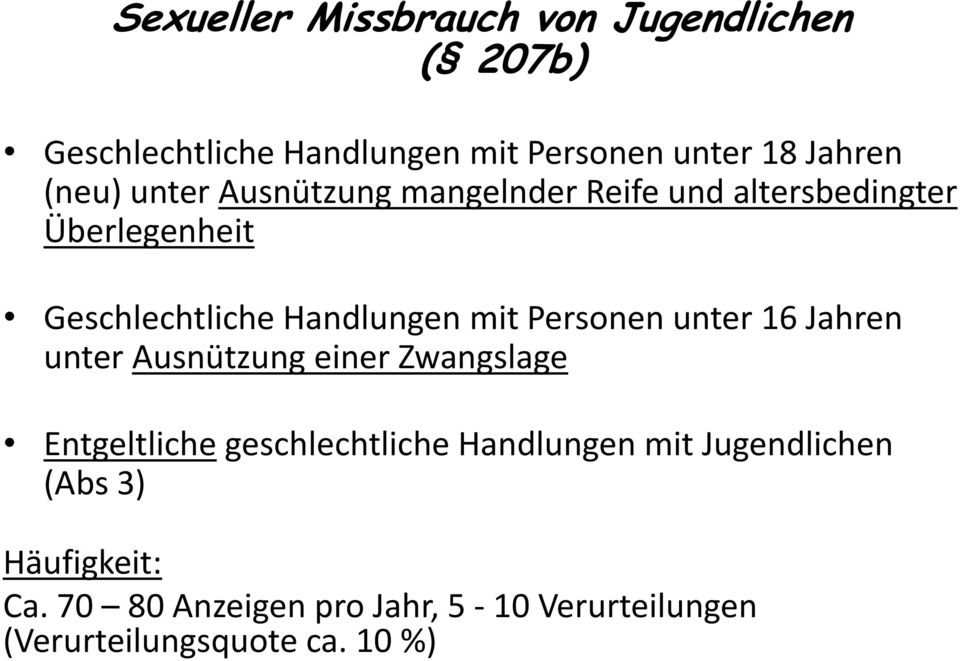 Personen unter 16 Jahren unter Ausnützung einer Zwangslage Entgeltliche geschlechtliche Handlungen mit