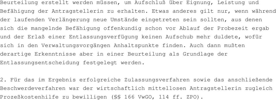 der Erlaß einer Entlassungsverfügung keinen Aufschub mehr duldete, wofür sich in den Verwaltungsvorgängen Anhaltspunkte finden.