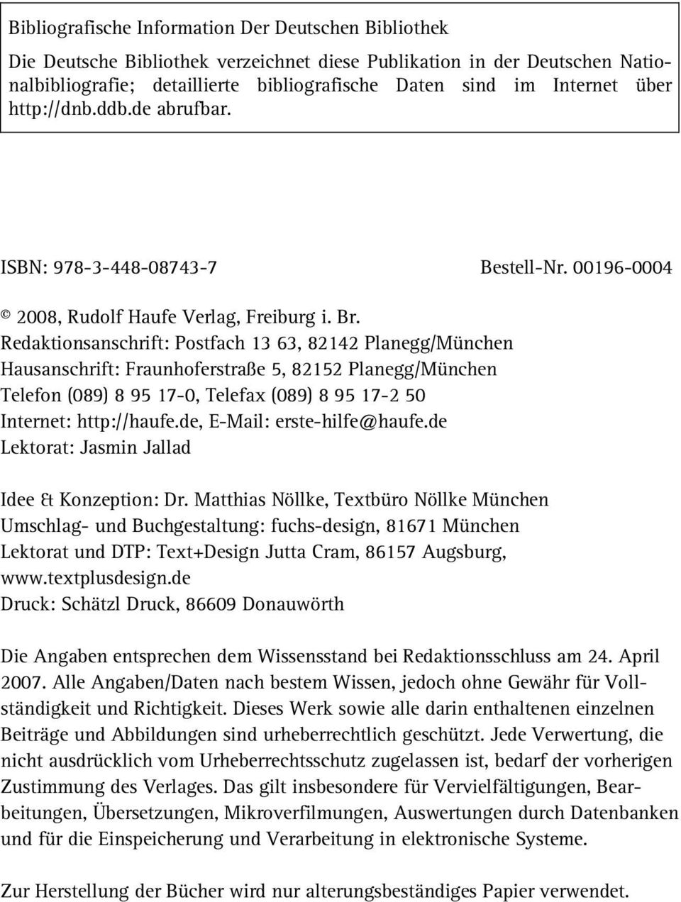 Redaktionsanschrift: Postfach 13 63, 82142 Planegg/München Hausanschrift: Fraunhoferstraße 5, 82152 Planegg/München Telefon (089) 8 95 17-0, Telefax (089) 8 95 17-2 50 Internet: http://haufe.