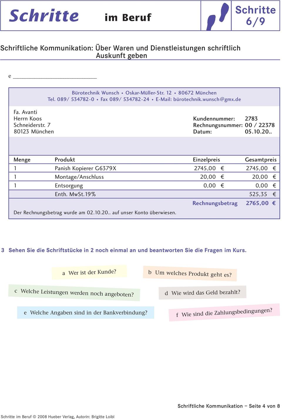 MwSt.19% 525,35 Rechnungsbetrag 2765,00 Der Rechnungsbetrag wurde am 02.10.20.. auf unser Konto überwiesen.