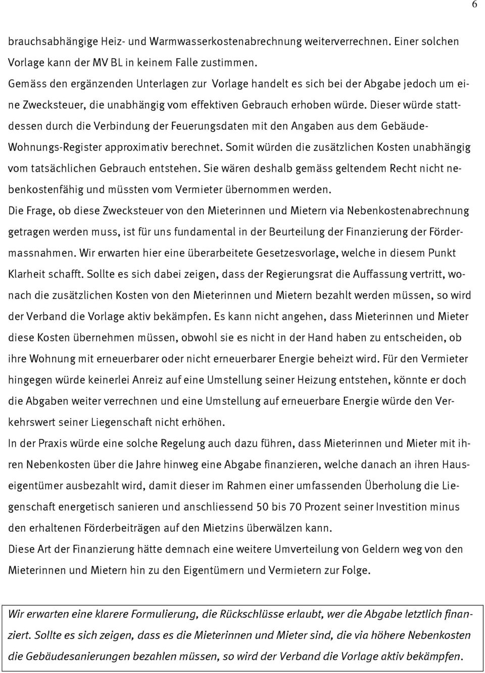 Dieser würde stattdessen durch die Verbindung der Feuerungsdaten mit den Angaben aus dem Gebäude- Wohnungs-Register approximativ berechnet.