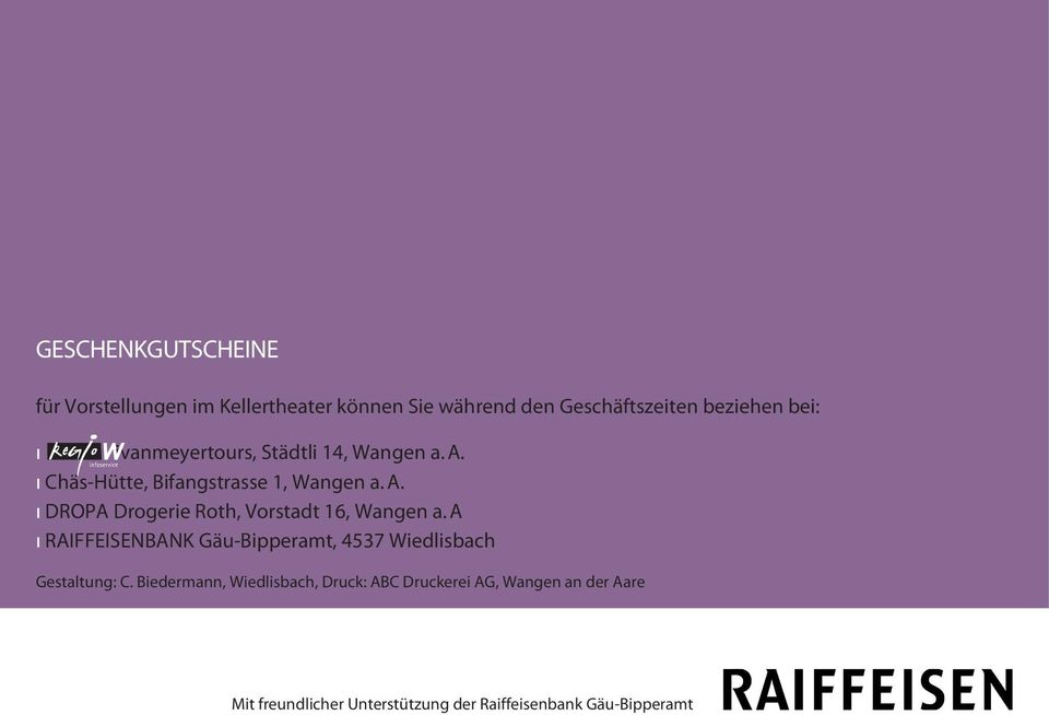 A ı RAIFFEISENBANK Gäu-Bipperamt, 4537 Wiedlisbach Gestaltung: C.