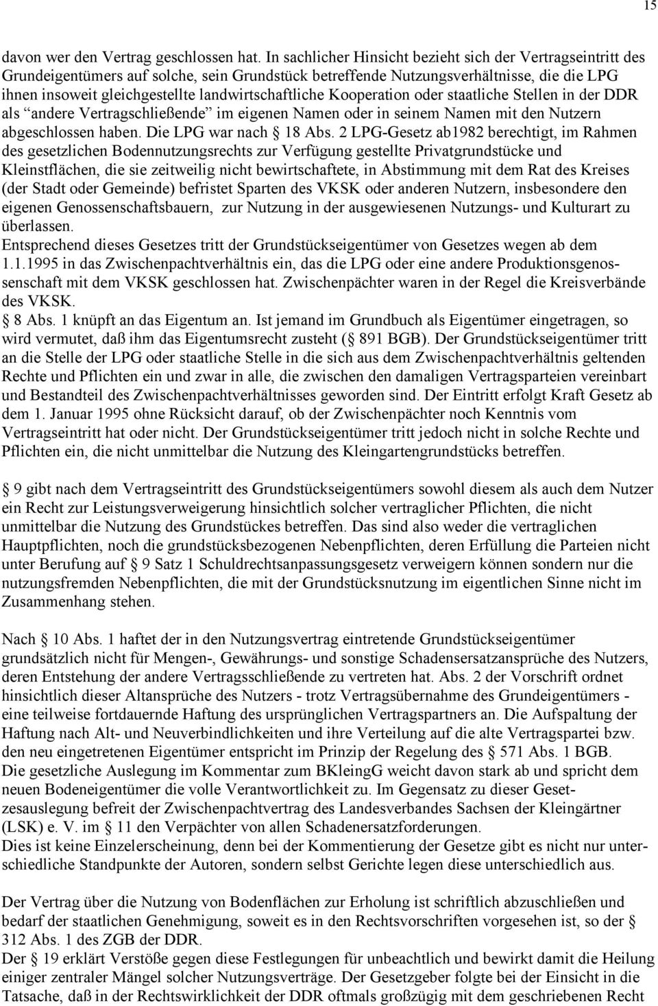 landwirtschaftliche Kooperation oder staatliche Stellen in der DDR als andere Vertragschließende im eigenen Namen oder in seinem Namen mit den Nutzern abgeschlossen haben. Die LPG war nach 18 Abs.