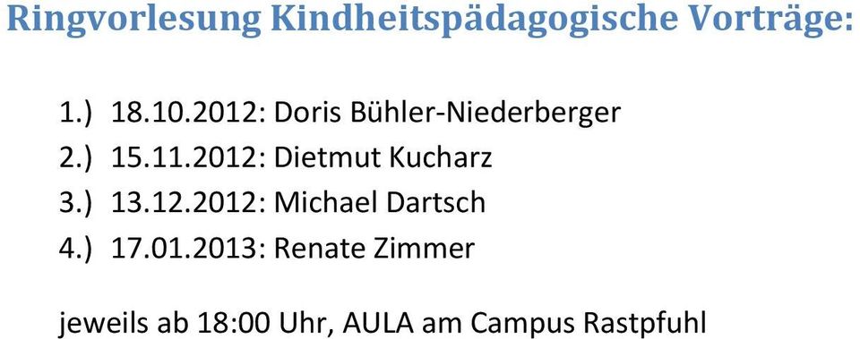 2012: Dietmut Kucharz 3.) 13.12.2012: Michael Dartsch 4.