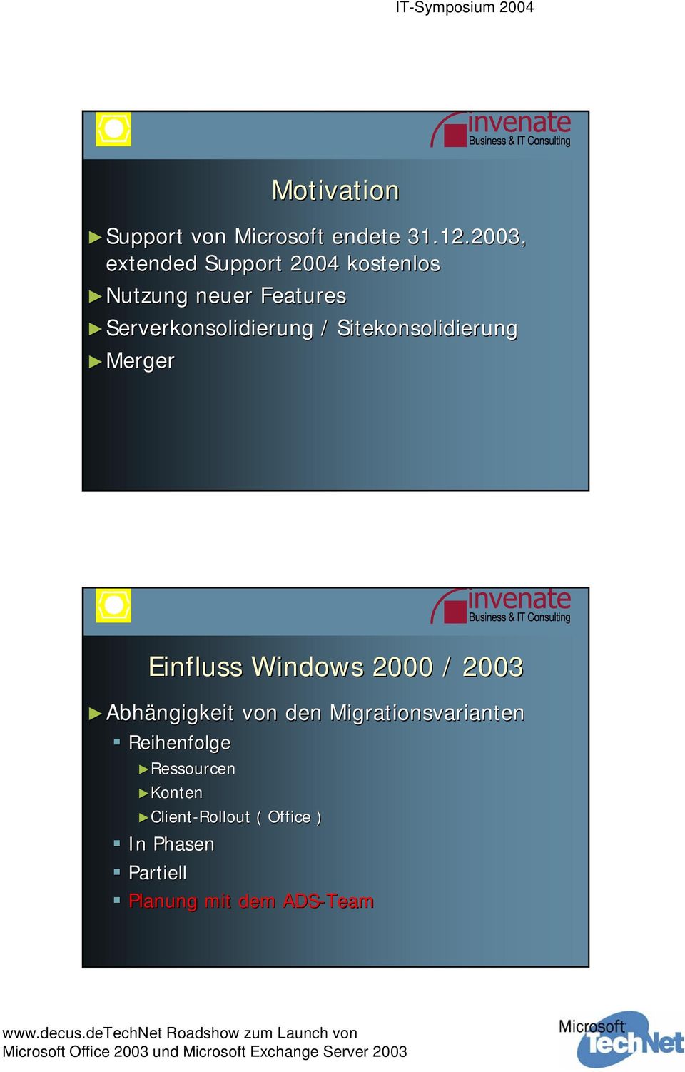 Sitekonsolidierung MergerMerger Einfluss Windows 2000 / 2003 Abhängigkeit von den