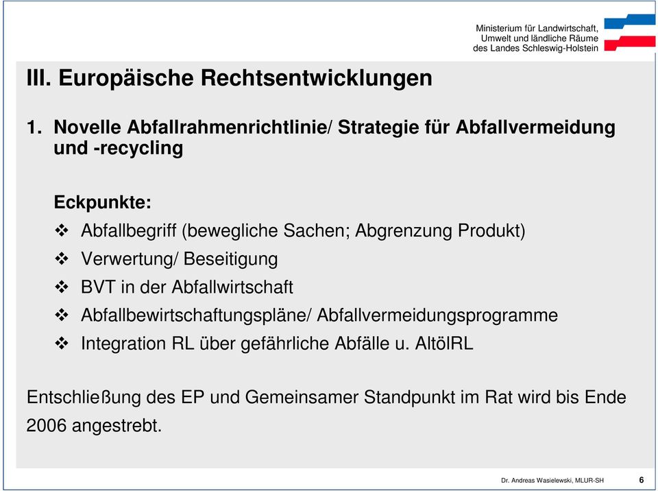 Sachen; Abgrenzung Produkt) Verwertung/ Beseitigung BVT in der Abfallwirtschaft Abfallbewirtschaftungspläne/