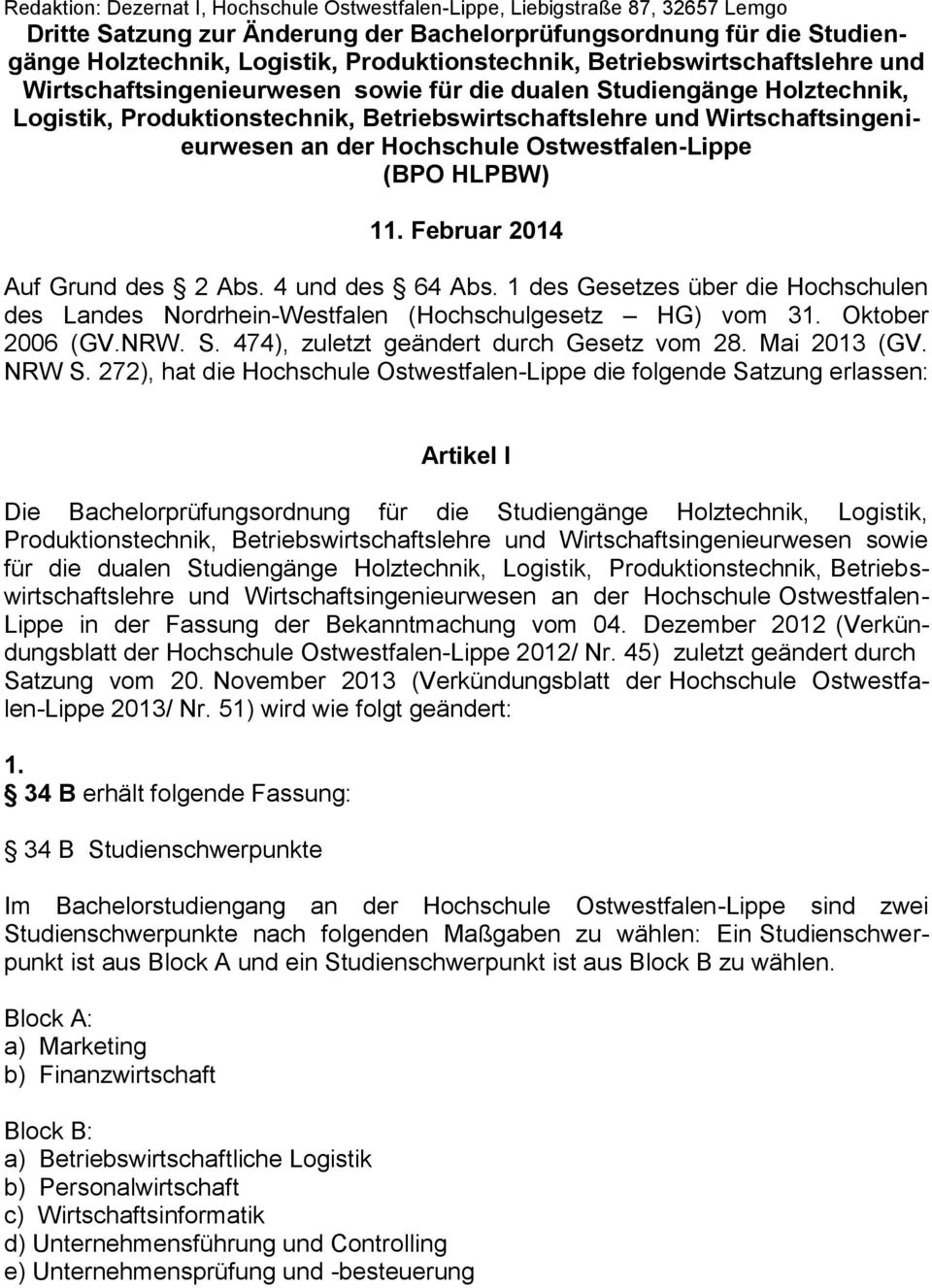 Wirtschaftsingenieurwesen an der Hochschule Ostwestfalen-Lippe (BPO HLPBW) 11. Februar 2014 Auf Grund des 2 Abs. 4 und des 64 Abs.