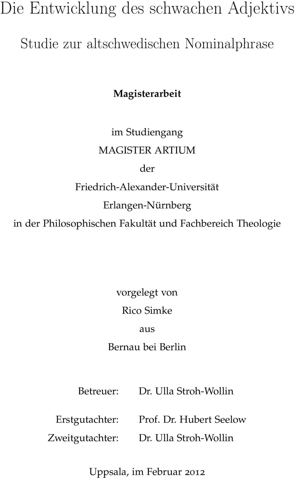 Fakultät und Fachbereich Theologie vorgelegt von Rico Simke aus Bernau bei Berlin Betreuer: