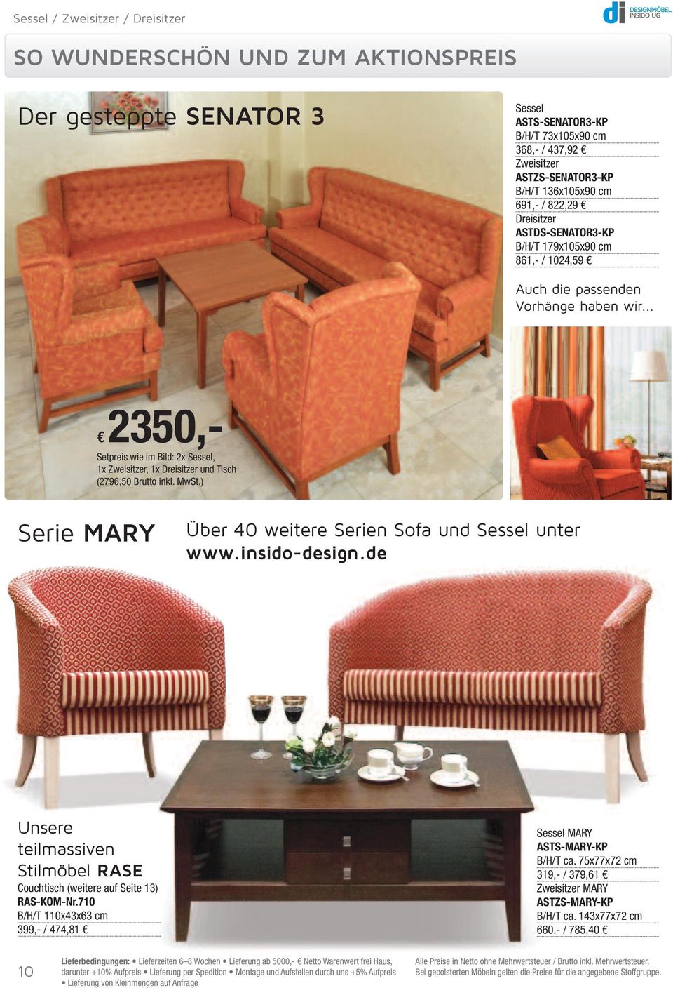 .. 2350,- Setpreis wie im Bild: 2x Sessel, 1x Zweisitzer, 1x Dreisitzer und Tisch (2796,50 Brutto inkl. MwSt.) Serie MArY Über 40 weitere Serien Sofa und Sessel unter www.insido-design.