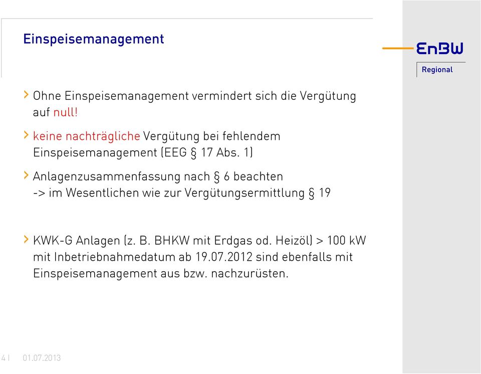 1) Anlagenzusammenfassung nach 6 beachten -> im Wesentlichen wie zur Vergütungsermittlung 19 KWK-G