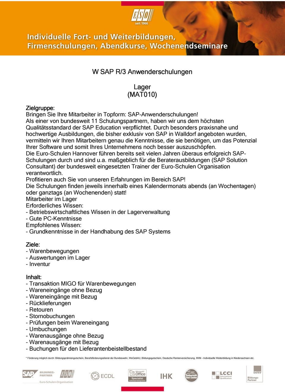 Durch besonders praxisnahe und hochwertige Ausbildungen, die bisher exklusiv von SAP in Walldorf angeboten wurden, vermitteln wir Ihren Mitarbeitern genau die Kenntnisse, die sie benötigen, um das