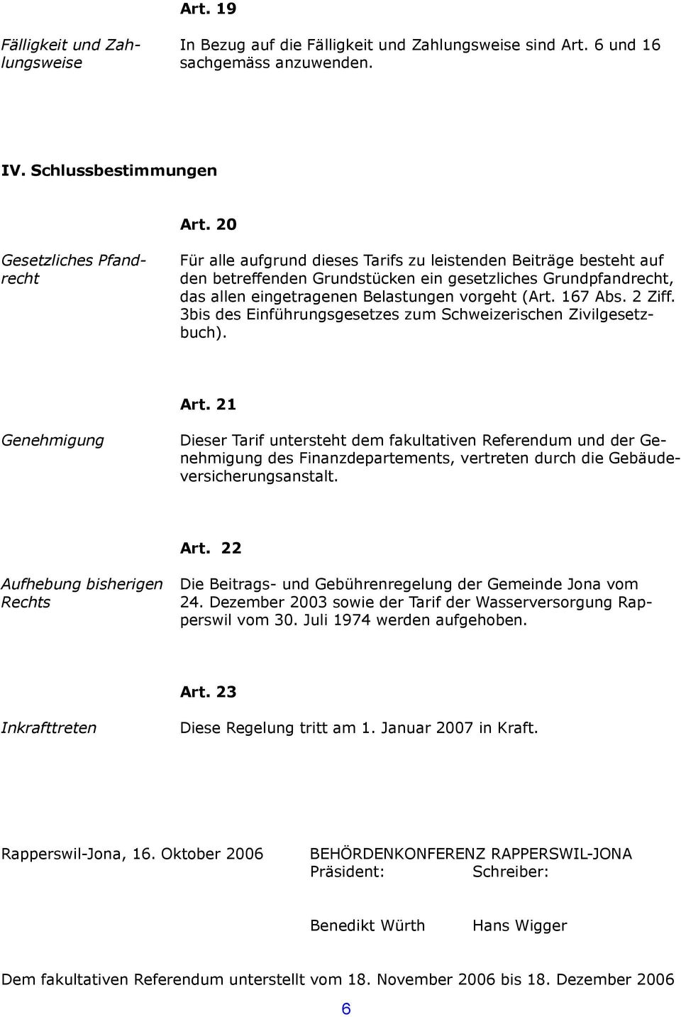 vorgeht (Art. 167 Abs. 2 Ziff. 3bis des Einführungsgesetzes zum Schweizerischen Zivilgesetzbuch). Art.