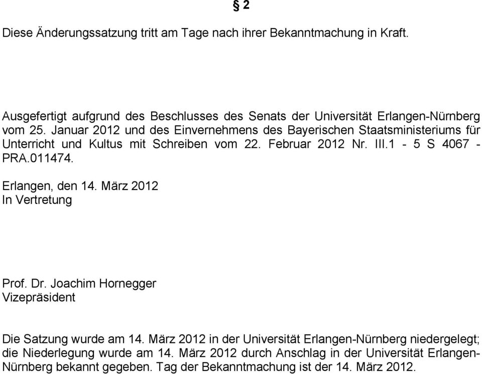 Januar 2012 und des Einvernehmens des Bayerischen Staatsministeriums für Unterricht und Kultus mit Schreiben vom 22. Februar 2012 Nr. III.1-5 S 4067 - PRA.011474.