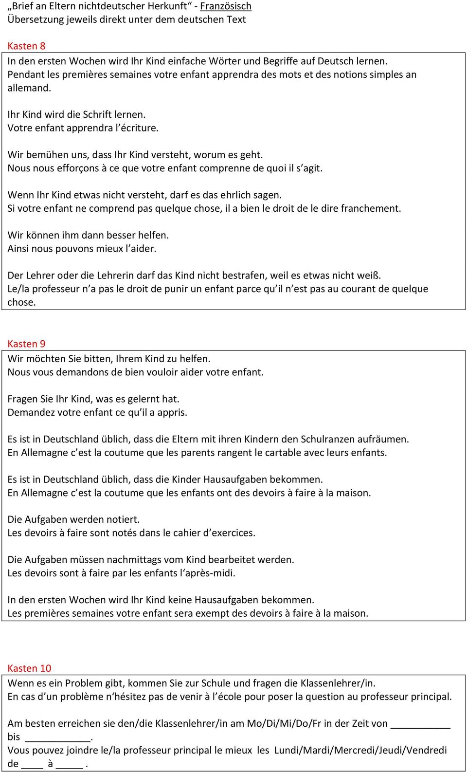 Wenn Ihr Kind etwas nicht versteht, darf es das ehrlich sagen. Si votre enfant ne comprend pas quelque chose, il a bien le droit de le dire franchement. Wir können ihm dann besser helfen.