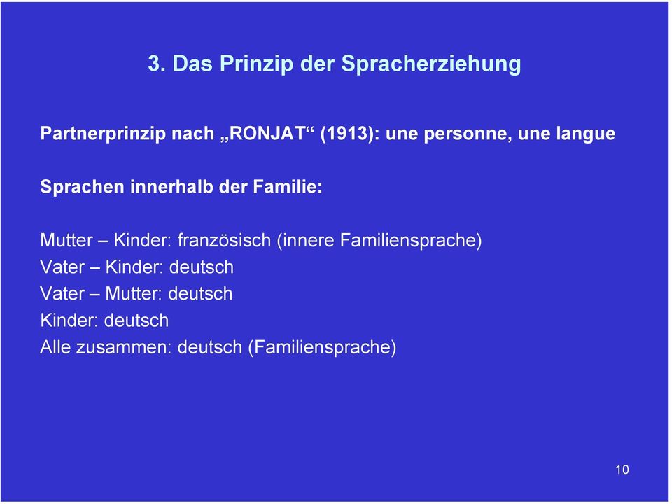 Kinder: französisch (innere Familiensprache) Vater Kinder: deutsch