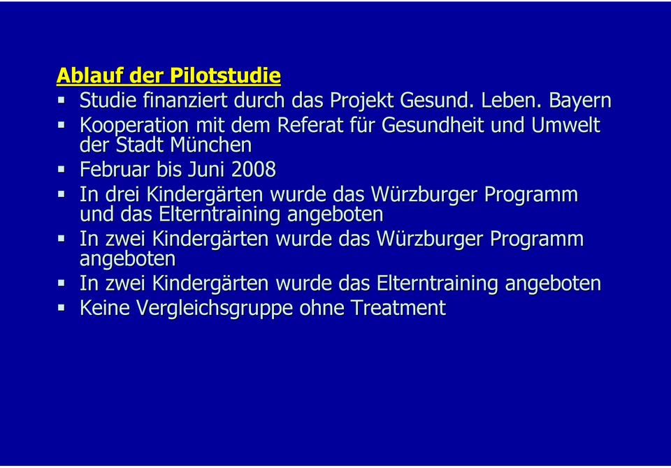 drei Kindergärten wurde das Würzburger Programm und das Elterntraining angeboten In zwei Kindergärten