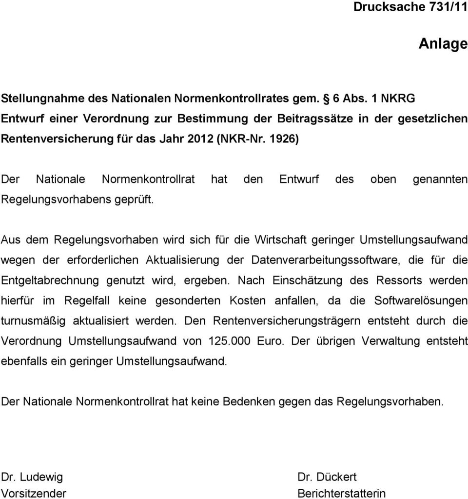 1926) Der Nationale Normenkontrollrat hat den Entwurf des oben genannten Regelungsvorhabens geprüft.