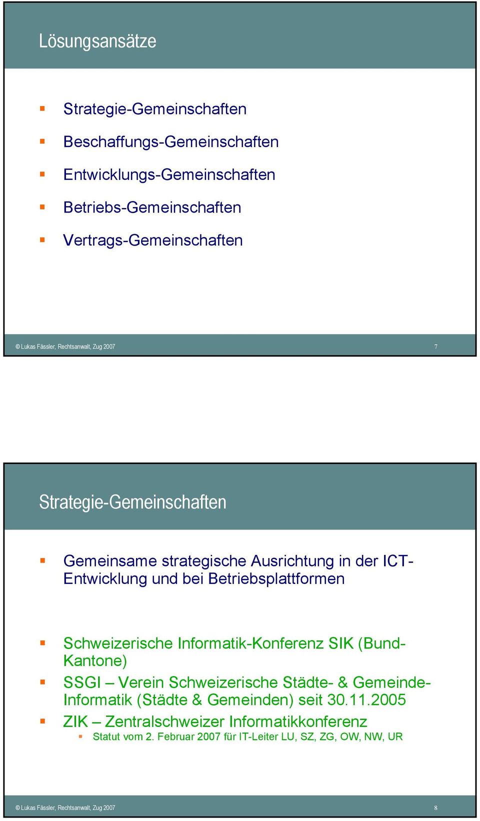Betriebsplattformen Schweizerische Informatik-Konferenz SIK (Bund- Kantone) SSGI Verein Schweizerische Städte- & Gemeinde- Informatik (Städte &