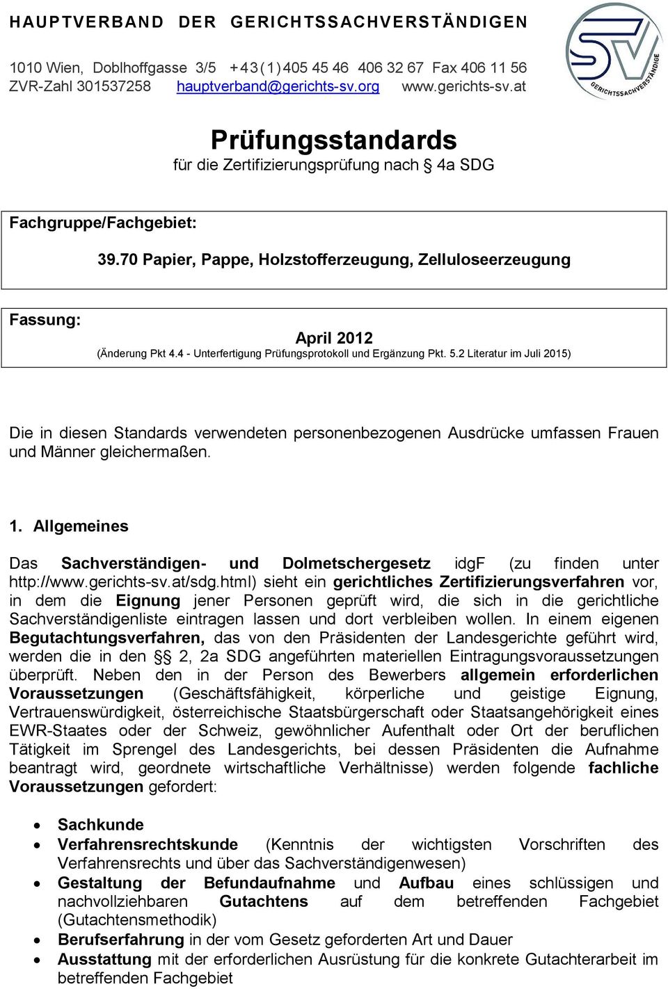 70 Papier, Pappe, Holzstofferzeugung, Zelluloseerzeugung Fassung: April 2012 (Änderung Pkt 4.4 - Unterfertigung Prüfungsprotokoll und Ergänzung Pkt. 5.