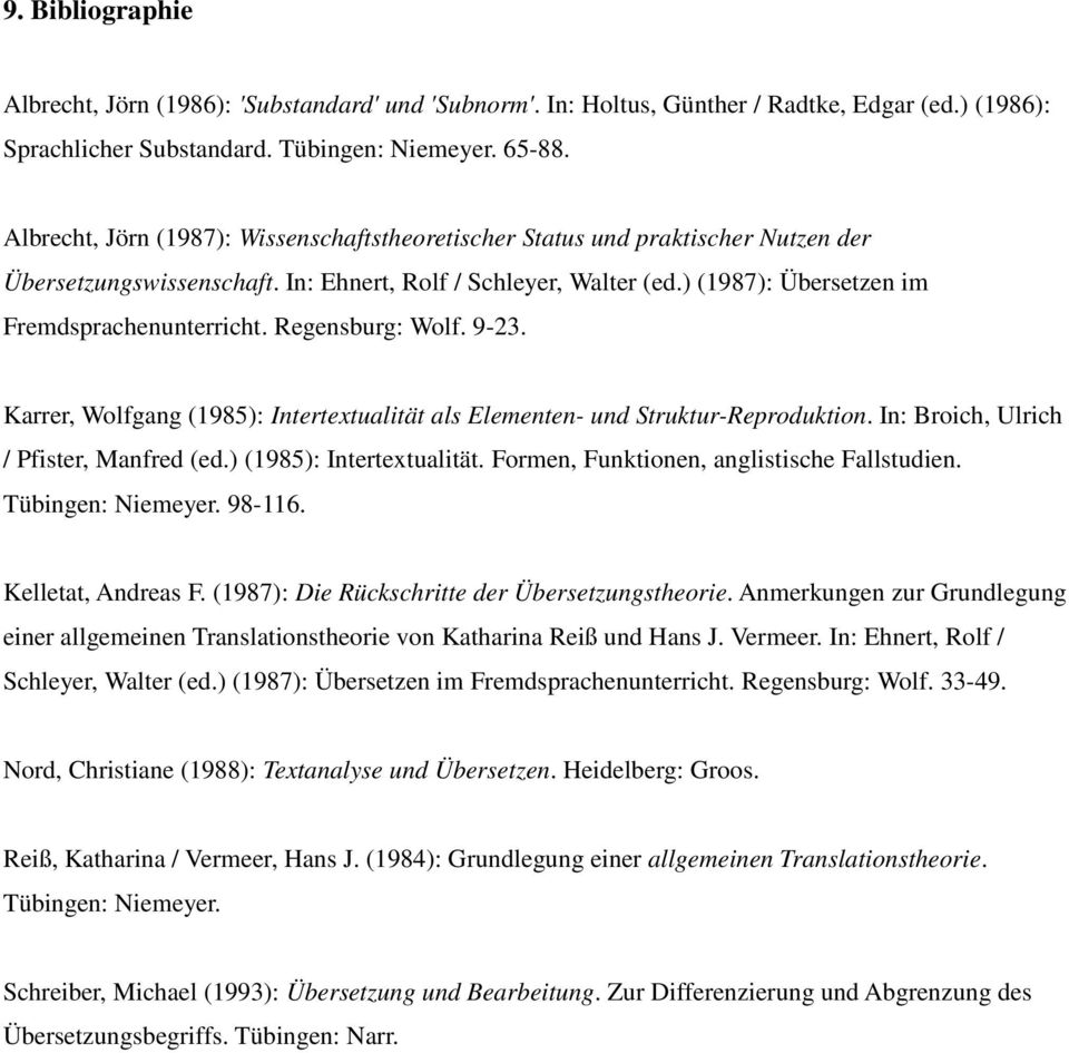 Regensburg: Wolf. 9-23. Karrer, Wolfgang (1985): Intertextualität als Elementen- und Struktur-Reproduktion. In: Broich, Ulrich / Pfister, Manfred (ed.) (1985): Intertextualität.