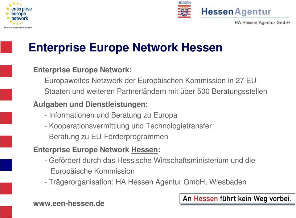 Kooperationsvermittlung und Technologietransfer - Beratung zu EU-Förderprogrammen Enterprise Europe Network Hessen: - Gefördert durch
