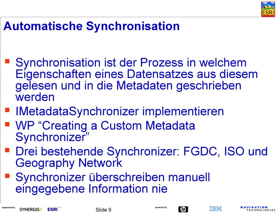 implementieren WP Creating a Custom Metadata Synchronizer Drei bestehende Synchronizer: FGDC,