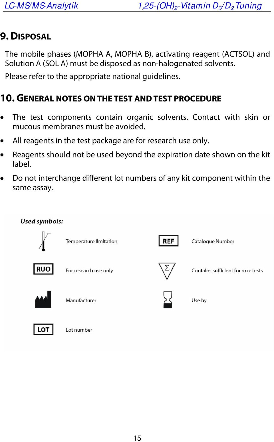 GENERAL NOTES ON THE TEST AND TEST PROCEDURE The test components contain organic solvents.