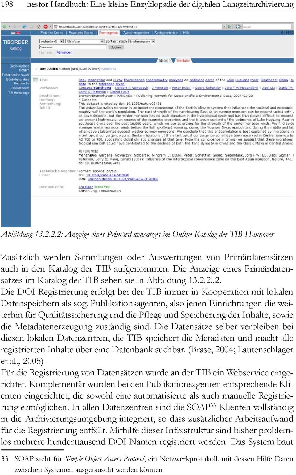 Die Anzeige eines Primärdatensatzes im Katalog der TIB sehen sie in Abbildung 13.2.2..2. Die DOI Registrierung erfolgt bei der TIB immer in Kooperation mit lokalen Datenspeichern als sog.