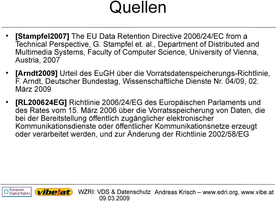 Vorratsdatenspeicherungs-Richtlinie, F. Arndt, Deutscher Bundestag, Wissenschaftliche Dienste Nr. 04/09, 02.