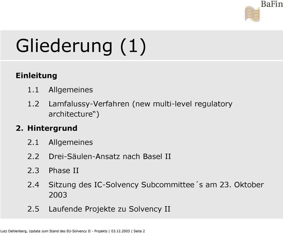 1 Allgemeines 2.2 Drei-Säulen-Ansatz nach Basel II 2.3 Phase II 2.