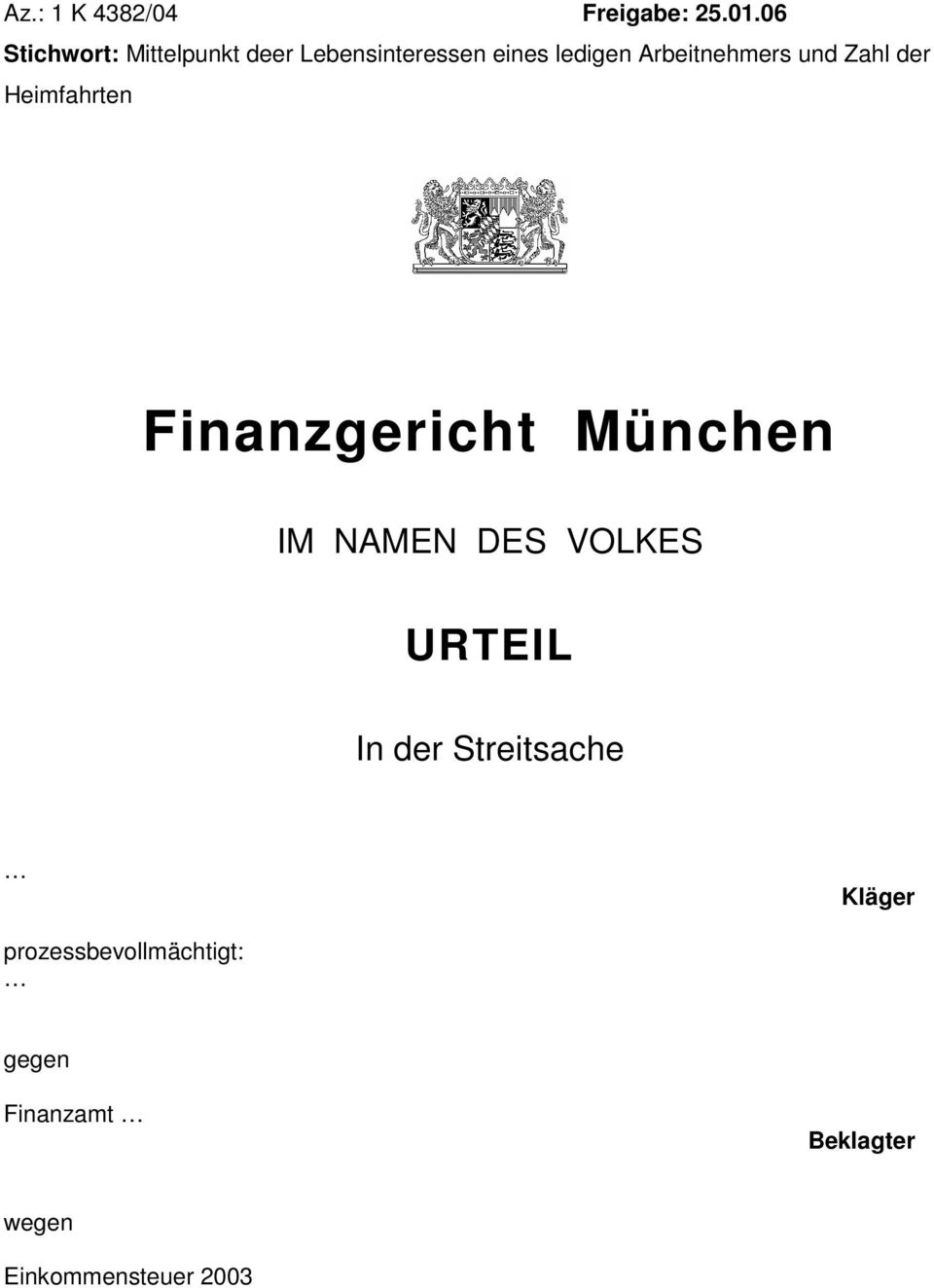 Arbeitnehmers und Zahl der Heimfahrten Finanzgericht München IM NAMEN