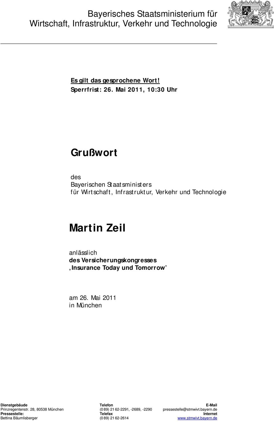 Versicherungskongresses Insurance Today und Tomorrow am 26. Mai 2011 in München Dienstgebäude Telefon E-Mail Prinzregentenstr.