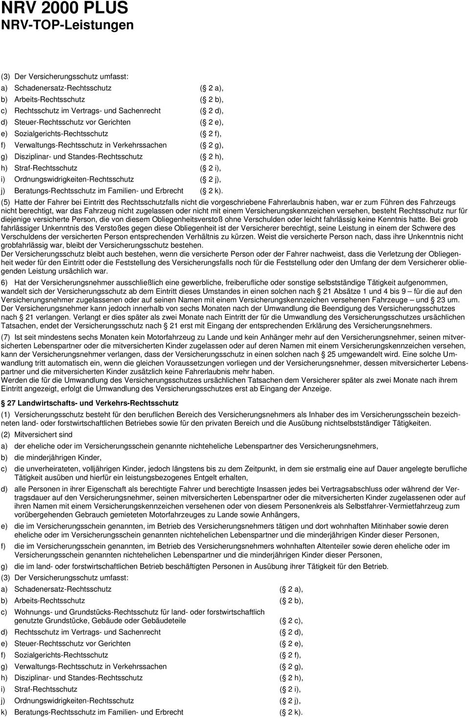 Ordnungswidrigkeiten-Rechtsschutz ( 2 j), j) Beratungs-Rechtsschutz im Familien- und Erbrecht ( 2 k).
