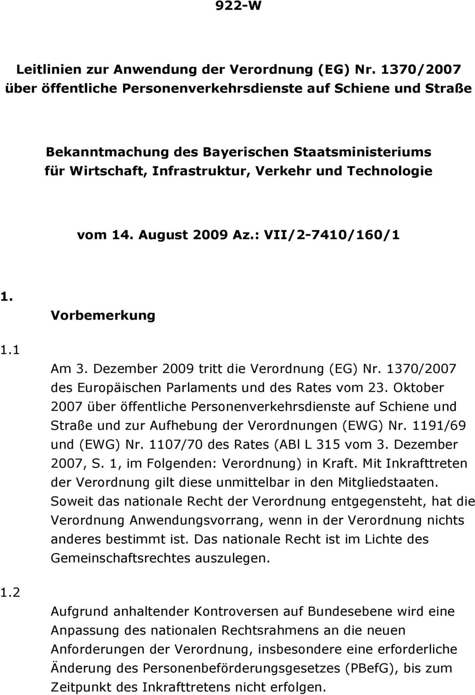 August 2009 Az.: VII/2-7410/160/1 1. Vorbemerkung 1.1 Am 3. Dezember 2009 tritt die Verordnung (EG) Nr. 1370/2007 des Europäischen Parlaments und des Rates vom 23.
