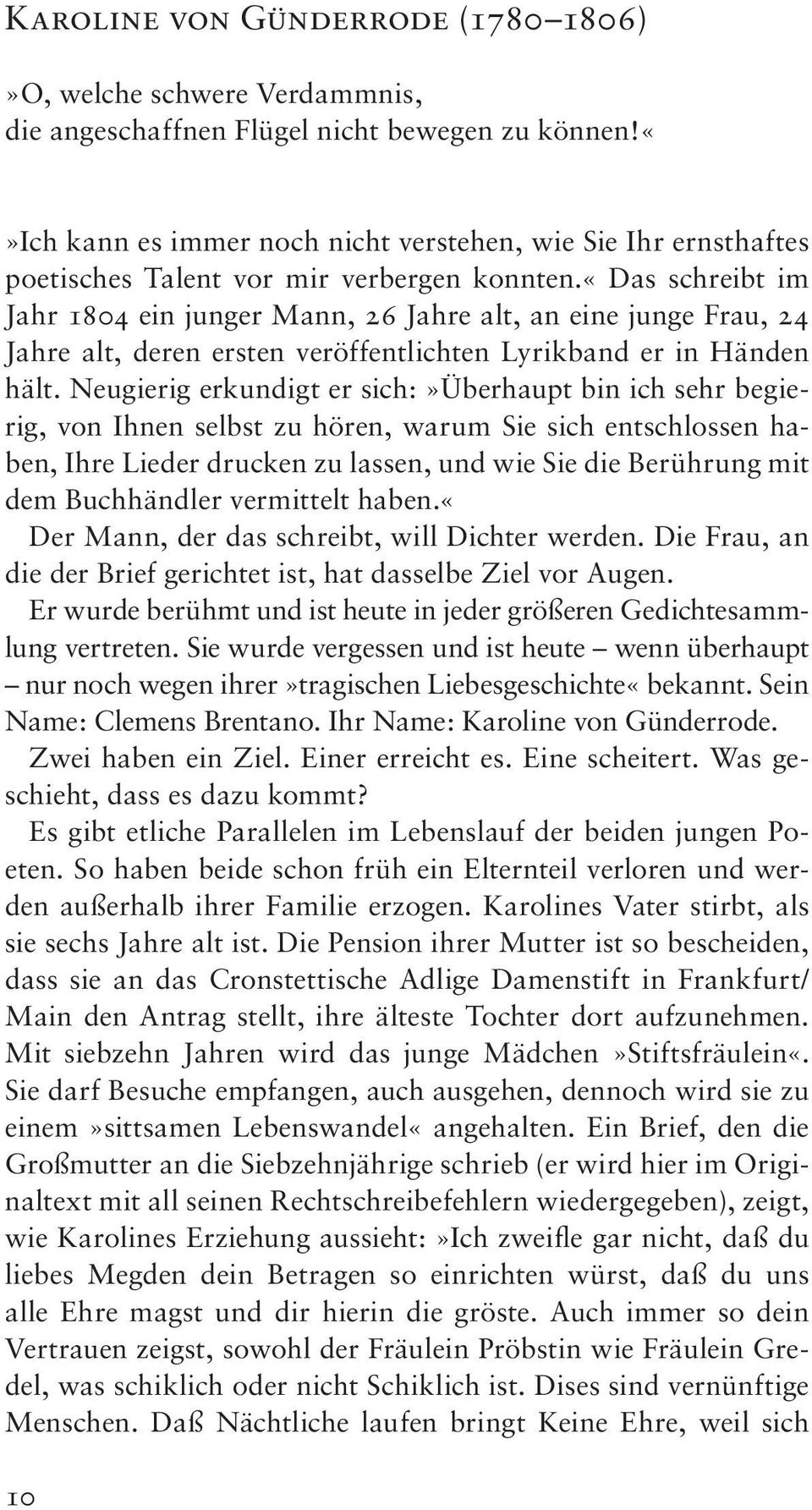 «das schreibt im Jahr 1804 ein junger Mann, 26 Jahre alt, an eine junge Frau, 24 Jahre alt, deren ersten veröffentlichten Lyrikband er in Händen hält.