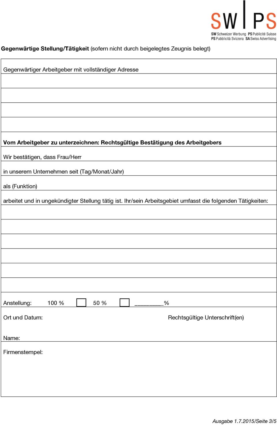 seit (Tag/Monat/Jahr) als (Funktion) arbeitet und in ungekündigter Stellung tätig ist.